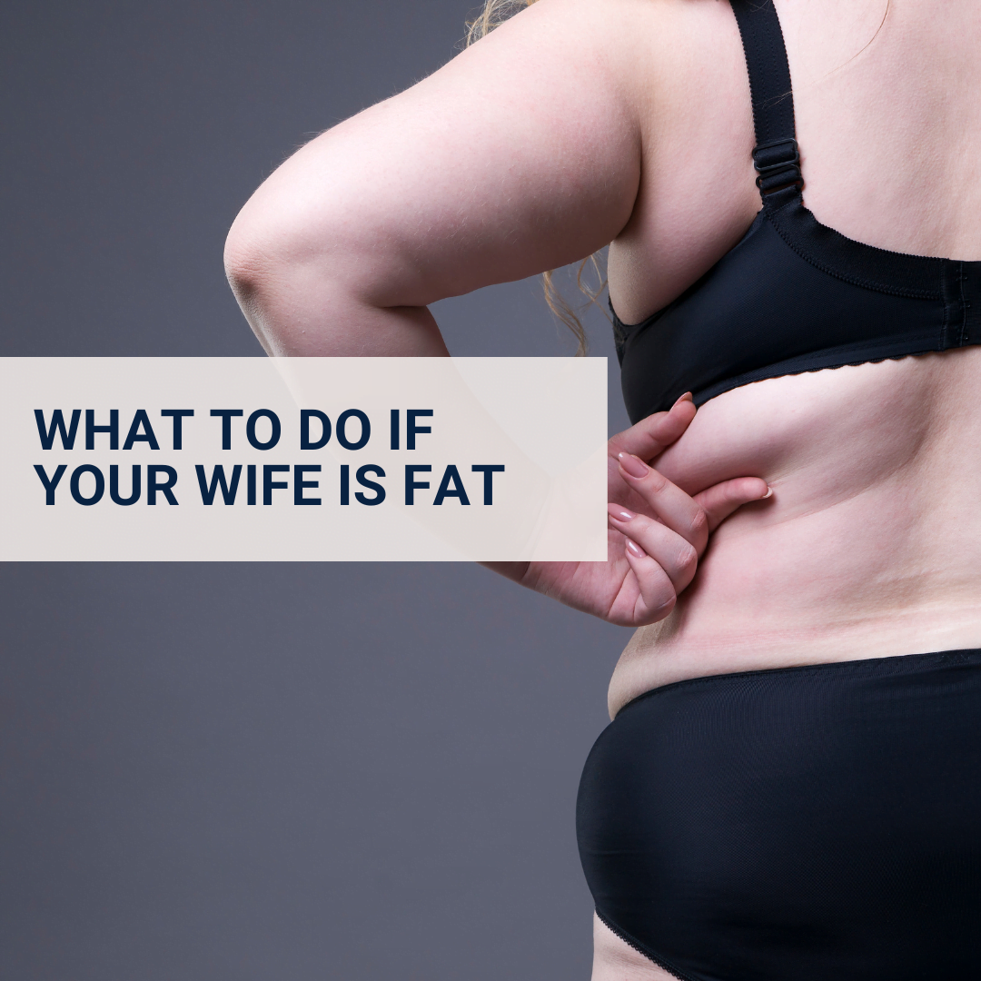 What to do if your wife is fat